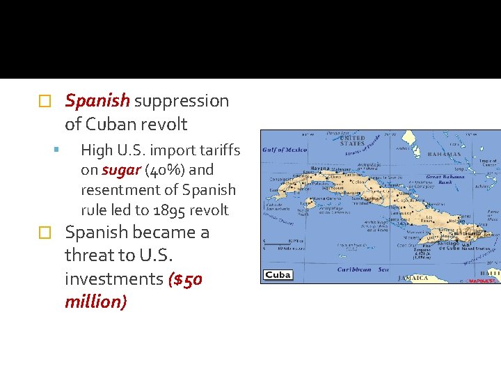 Spanish suppression of Cuban revolt � � High U. S. import tariffs on sugar