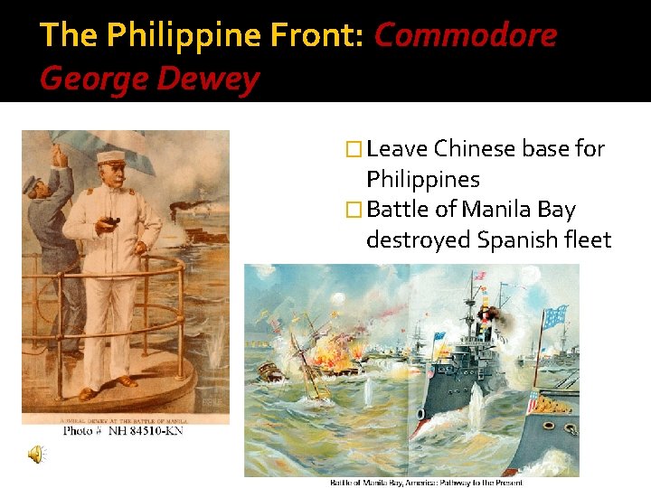 The Philippine Front: Commodore George Dewey � Leave Chinese base for Philippines � Battle