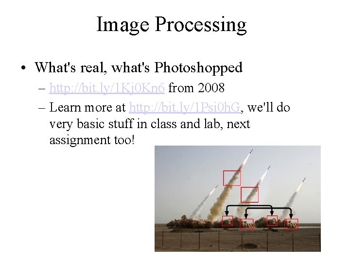 Image Processing • What's real, what's Photoshopped – http: //bit. ly/1 Kj 0 Kn