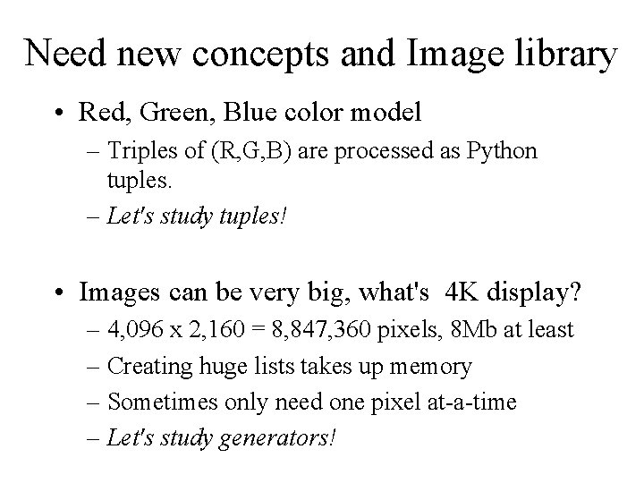Need new concepts and Image library • Red, Green, Blue color model – Triples