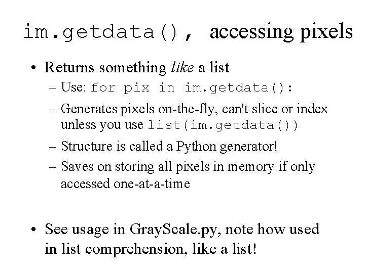 im. getdata(), accessing pixels • Returns something like a list – Use: for pix