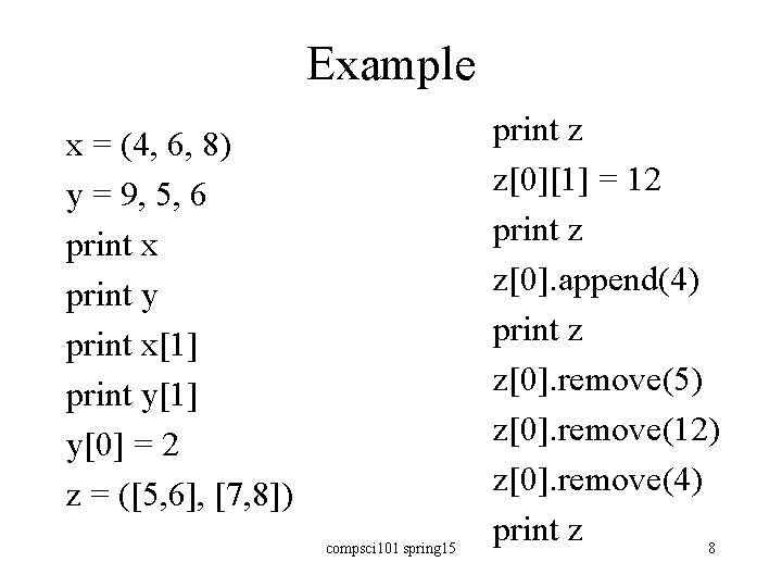 Example x = (4, 6, 8) y = 9, 5, 6 print x print