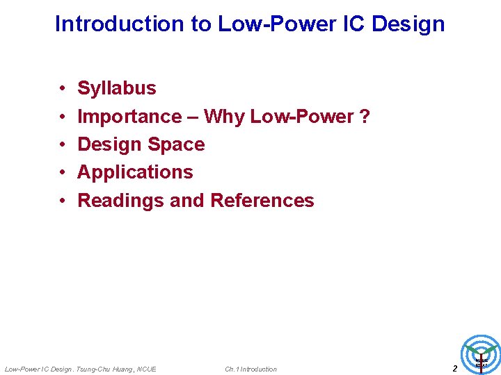 Introduction to Low-Power IC Design • • • Syllabus Importance – Why Low-Power ?
