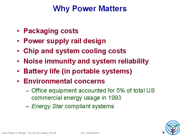 Why Power Matters • • • Packaging costs Power supply rail design Chip and