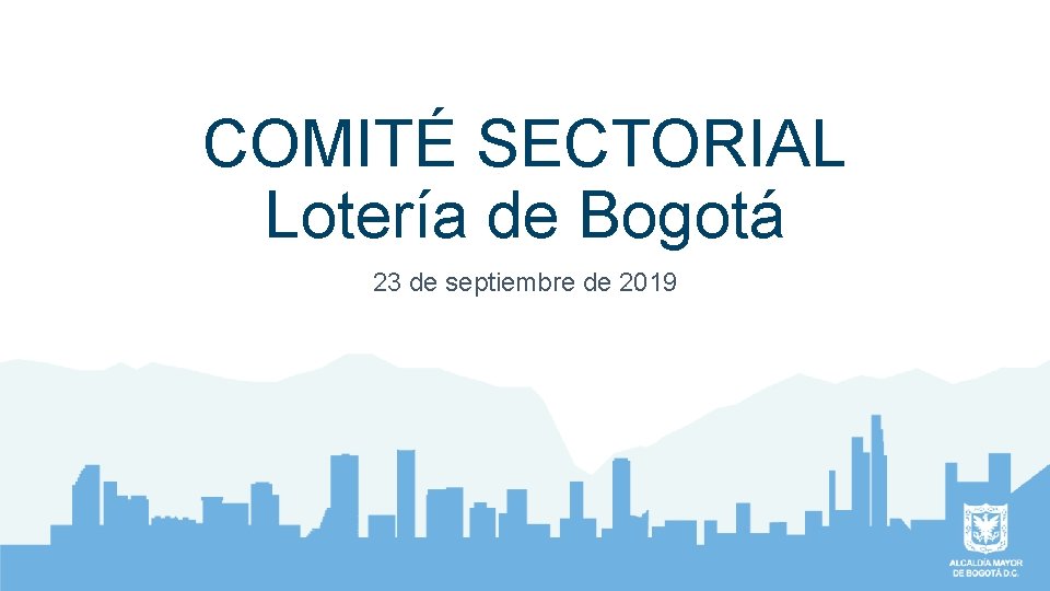 COMITÉ SECTORIAL Lotería de Bogotá 23 de septiembre de 2019 