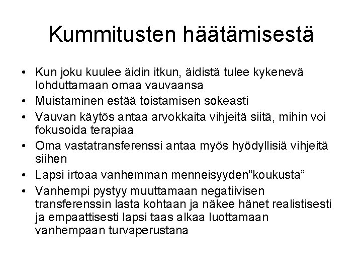 Kummitusten häätämisestä • Kun joku kuulee äidin itkun, äidistä tulee kykenevä lohduttamaan omaa vauvaansa