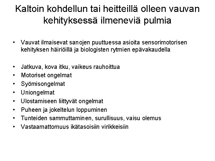 Kaltoin kohdellun tai heitteillä olleen vauvan kehityksessä ilmeneviä pulmia • Vauvat ilmaisevat sanojen puuttuessa