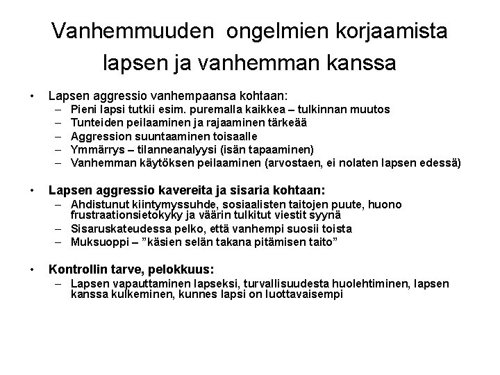 Vanhemmuuden ongelmien korjaamista lapsen ja vanhemman kanssa • Lapsen aggressio vanhempaansa kohtaan: – –