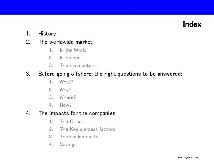 Index 1. 2. History The worldwide market 1. 2. 3. Before going offshore: the