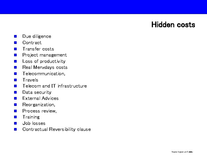 Hidden costs n n n n Due diligence Contract Transfer costs Project management Loss