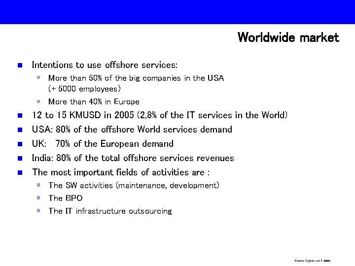 Worldwide market n Intentions to use offshore services: More than 50% of the big