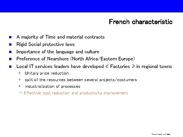 French characteristic n n n A majority of Time and material contracts Rigid Social