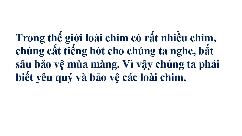 Trong thế giới loài chim có rất nhiều chim, chúng cất tiếng hót cho