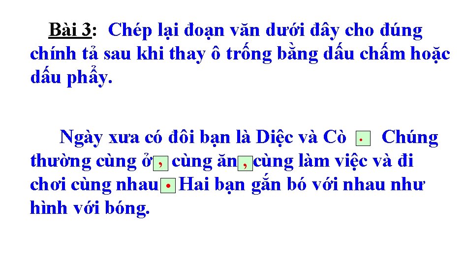 Bài 3: Chép lại đoạn văn dưới đây cho đúng chính tả sau khi