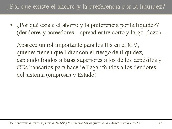 ¿Por qué existe el ahorro y la preferencia por la liquidez? • ¿Por qué