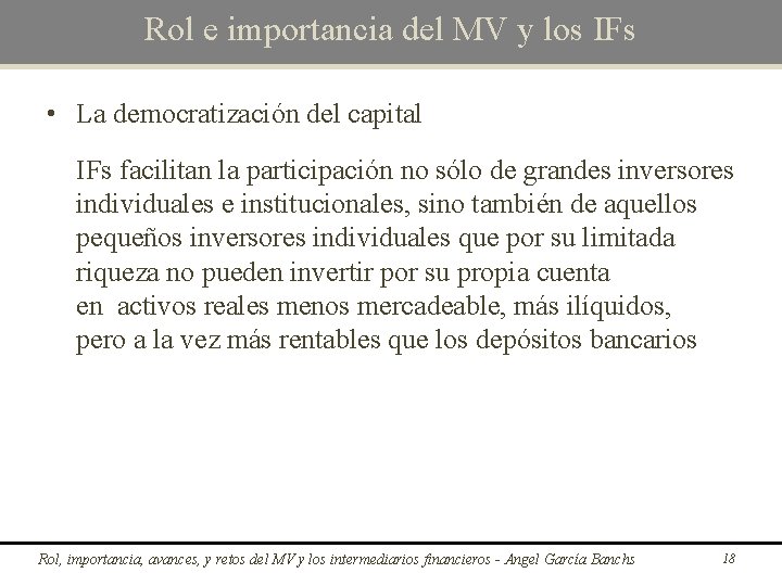 Rol e importancia del MV y los IFs • La democratización del capital IFs