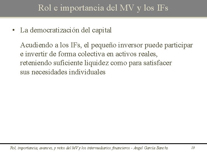 Rol e importancia del MV y los IFs • La democratización del capital Acudiendo
