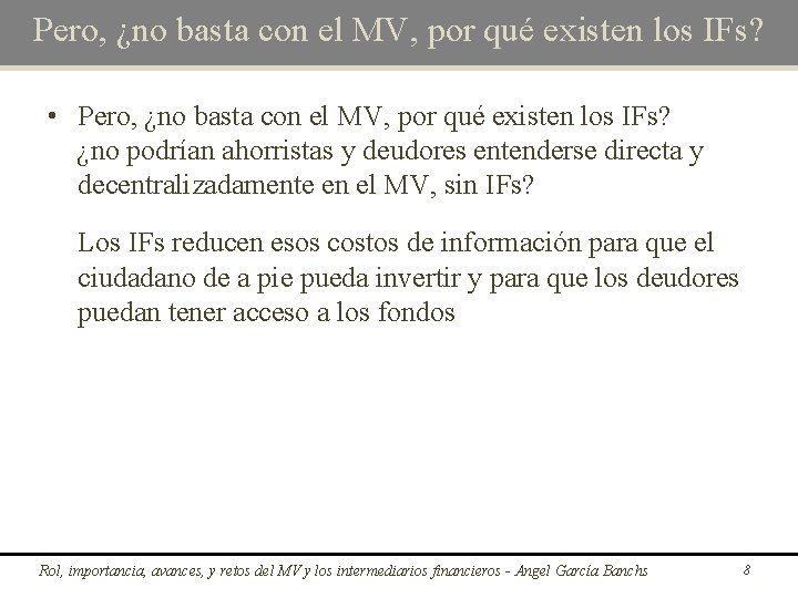 Pero, ¿no basta con el MV, por qué existen los IFs? • Pero, ¿no