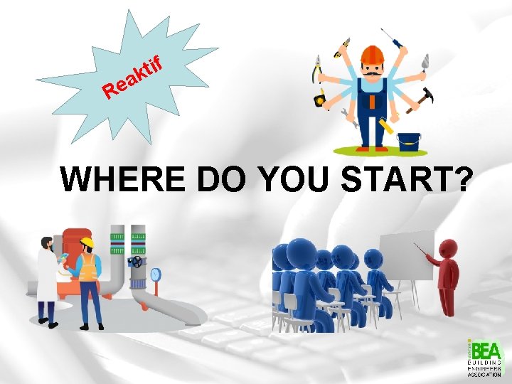 f i t k a e R WHERE DO YOU START? f i t k a e R WHERE DO YOU START?