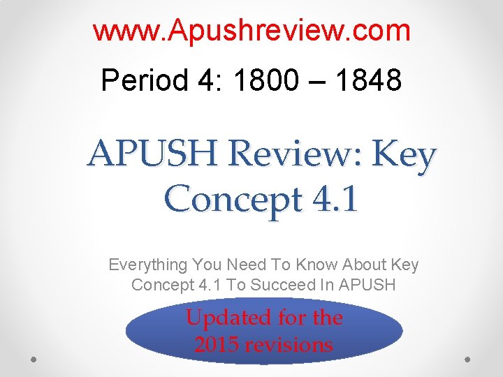 www. Apushreview. com Period 4: 1800 – 1848 APUSH Review: Key Concept 4. 1