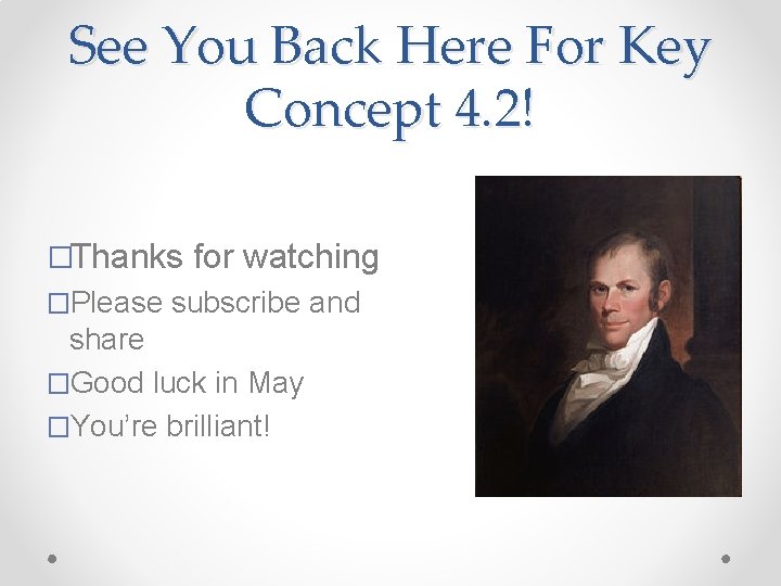 See You Back Here For Key Concept 4. 2! �Thanks for watching �Please subscribe