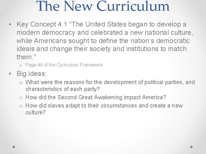 The New Curriculum • Key Concept 4. 1 “The United States began to develop