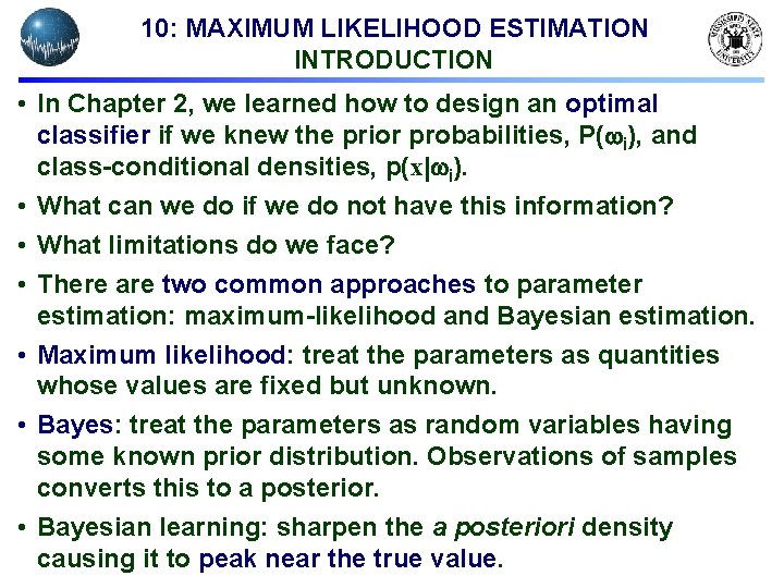 10: MAXIMUM LIKELIHOOD ESTIMATION INTRODUCTION • In Chapter 2, we learned how to design
