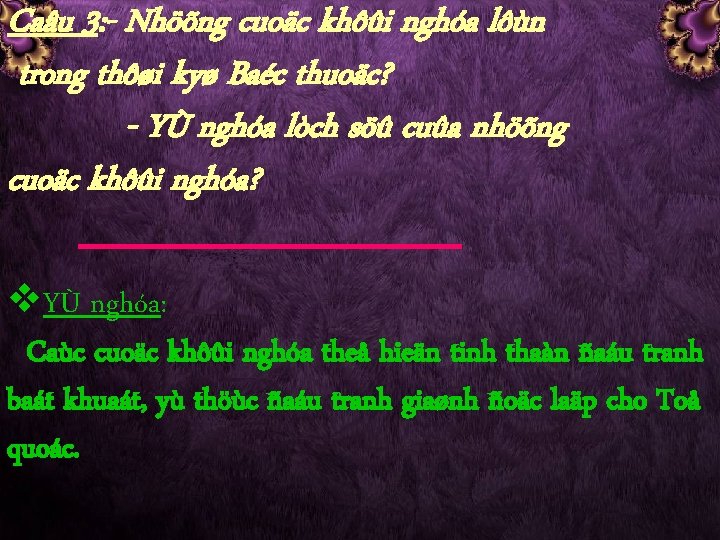 Caâu 3: - Nhöõng cuoäc khôûi nghóa lôùn trong thôøi kyø Baéc thuoäc? -