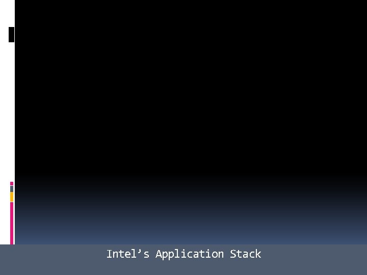 Intel’s Application Stack 
