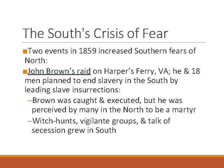 The South's Crisis of Fear ■Two events in 1859 increased Southern fears of North: