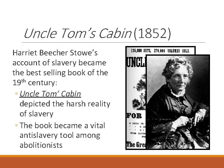 Uncle Tom’s Cabin (1852) Harriet Beecher Stowe’s account of slavery became the best selling