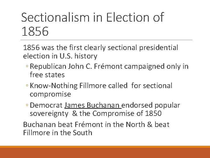 Sectionalism in Election of 1856 was the first clearly sectional presidential election in U.
