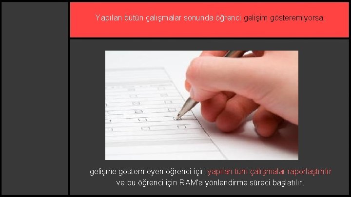 Yapılan bütün çalışmalar sonunda öğrenci gelişim gösteremiyorsa; gelişme göstermeyen öğrenci için yapılan tüm çalışmalar