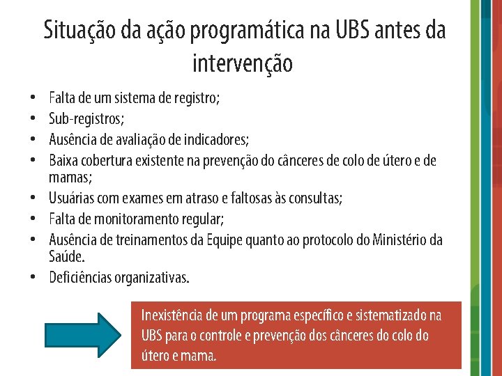 Situação da ação programática na UBS antes da intervenção • • Falta de um