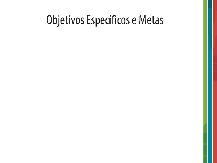 Objetivos Específicos e Metas 