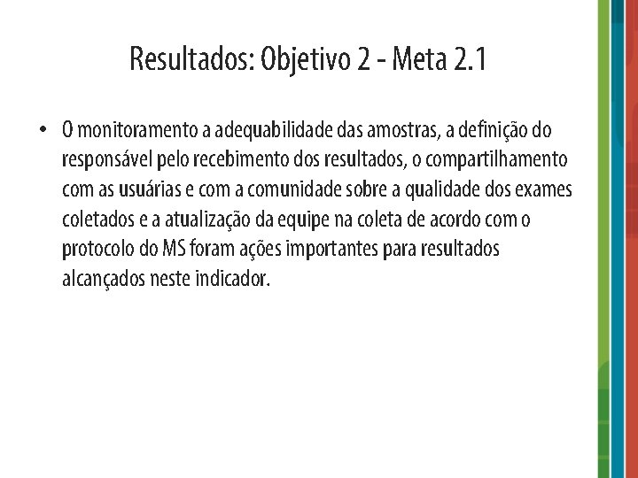 Resultados: Objetivo 2 - Meta 2. 1 • O monitoramento a adequabilidade das amostras,