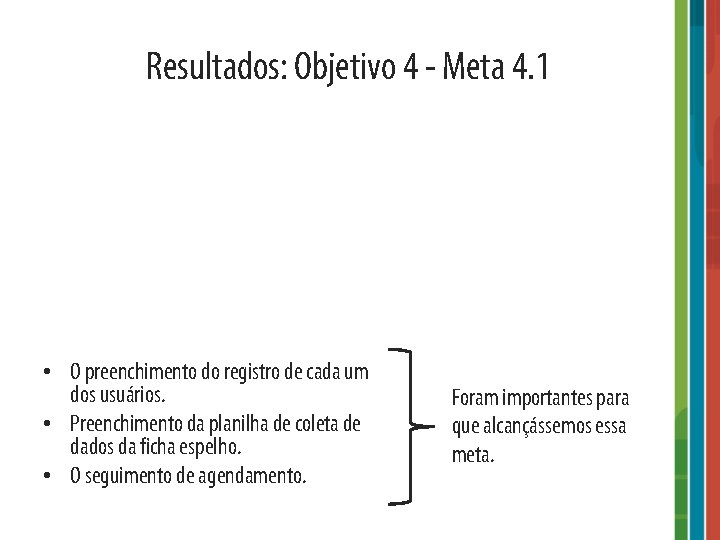 Resultados: Objetivo 4 - Meta 4. 1 • O preenchimento do registro de cada