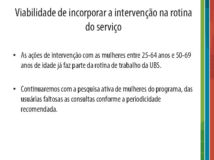 Viabilidade de incorporar a intervenção na rotina do serviço • As ações de intervenção