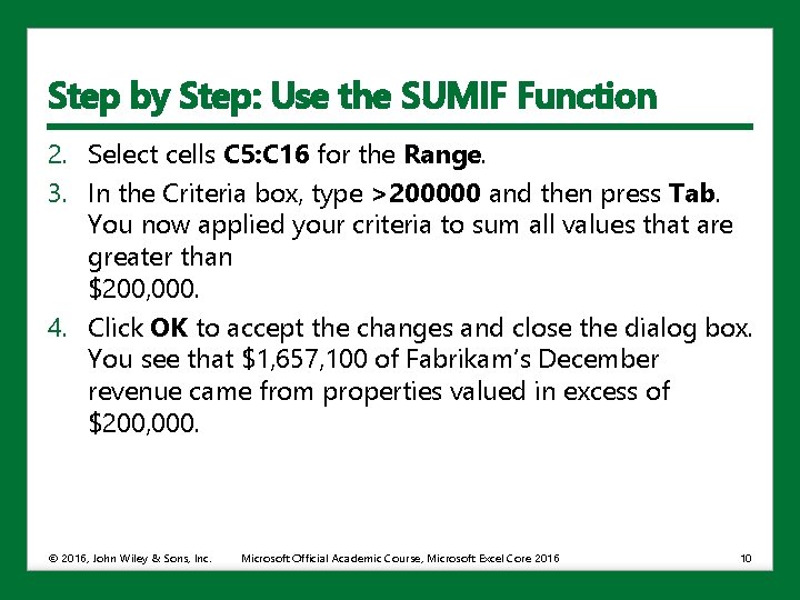 Step by Step: Use the SUMIF Function 2. Select cells C 5: C 16