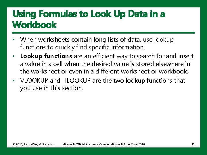 Using Formulas to Look Up Data in a Workbook • When worksheets contain long