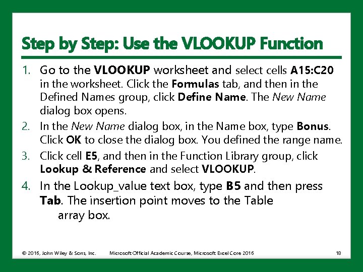 Step by Step: Use the VLOOKUP Function 1. Go to the VLOOKUP worksheet and