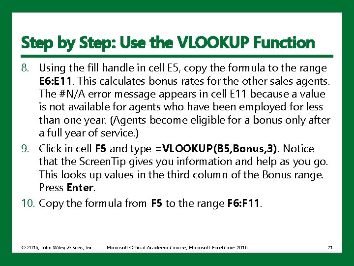 Step by Step: Use the VLOOKUP Function 8. Using the fill handle in cell