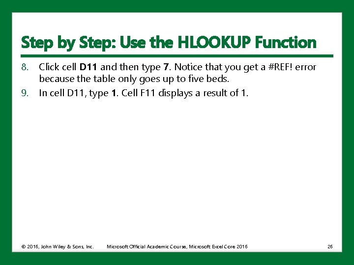 Step by Step: Use the HLOOKUP Function 8. 9. Click cell D 11 and