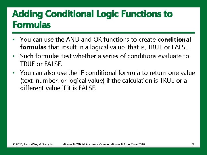 Adding Conditional Logic Functions to Formulas • You can use the AND and OR