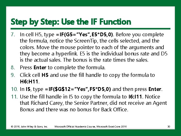 Step by Step: Use the IF Function 7. In cell H 5, type =IF(G