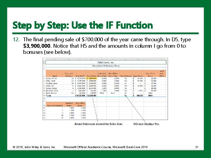 Step by Step: Use the IF Function 12. The final pending sale of $700,