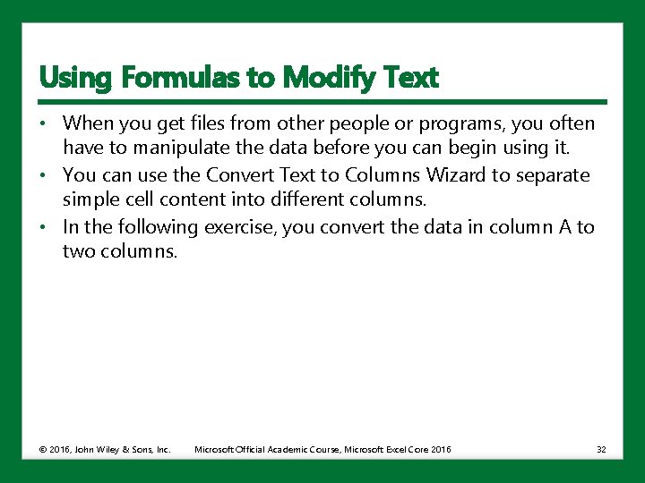 Using Formulas to Modify Text • When you get files from other people or