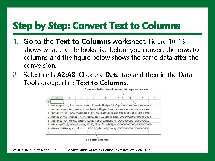 Step by Step: Convert Text to Columns 1. Go to the Text to Columns