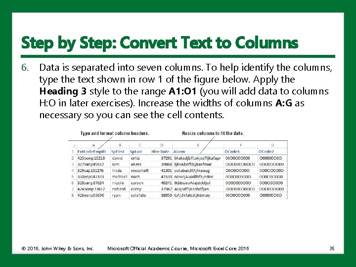 Step by Step: Convert Text to Columns 6. Data is separated into seven columns.