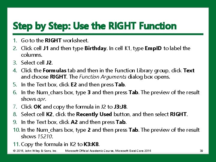 Step by Step: Use the RIGHT Function 1. Go to the RIGHT worksheet. 2.